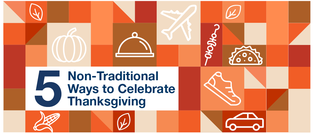 Five Non-Traditional Ways to Celebrate Thanksgiving