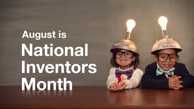 August is National Inventor s month